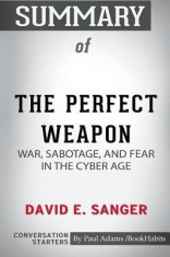 Summary of the Perfect Weapon: War, Sabotage, and Fear in the Cyber Age by David E. Sanger: Conversation Starters foto