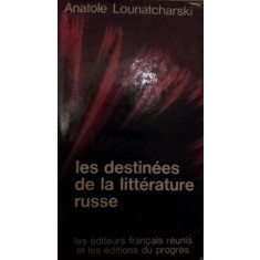 LES DESTINEES DE LA LITTERATURE RUSSE
