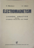 ELECTROMAGNETISM. LUCRARI PRACTICE PENTRU STUDENTII FACULTATII DE CHIMIE-A. MANDRECI, O. CALTUN