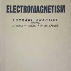 ELECTROMAGNETISM. LUCRARI PRACTICE PENTRU STUDENTII FACULTATII DE CHIMIE-A. MANDRECI, O. CALTUN