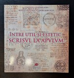 Intre util si estetic - Scrisul la Apulum, ed. Altip, 2012