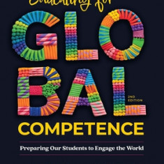 Educating for Global Competence: Preparing Our Students to Engage the World
