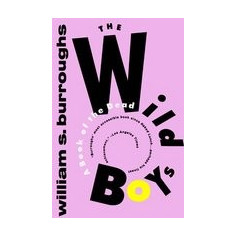 The Wild Boys: A Book of the Dead