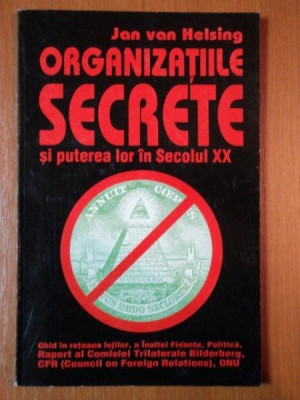 ORGANIZATIILE SECRETE SI PUTEREA LOR IN SECOLUL XX de JAN VAN HELSING 1996 foto