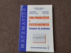 TEORIA PROBABILITATILOR SI STATISTICA MATEMATICA CULEGERE GABRIELA BEGANU