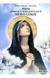 Maria Plange Si Se Roaga Pentru Noi La Medjugorje - Doina Hasnes-Ciurdariu