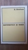 Matematica si viata- S.Stoilow