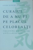 Curajul De A Nu Fi Pe Placul Celorlalti - Ichiro Kishimi