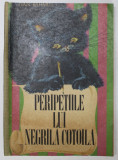 PERIPETIILE LUI NEGRILA COTOILA POVESTITE DE EL INSUSI , ILUSTRATII DE LILIANA ROSIANU , 1974