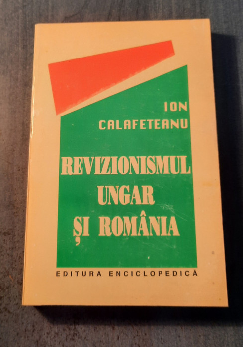Revizionismul ungar si Romania Ion Calafeteanu