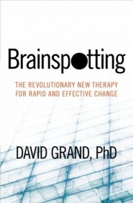 Brainspotting: The Revolutionary New Therapy for Rapid and Effective Change foto