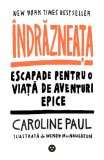 Indrazneata. Escapade pentru o viata de aventuri epice, Black Button Books