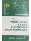 Victor Vișinescu - Valori lexicale și stilistice &icirc;n publicistica literară rom&acirc;nească (editia 1981)