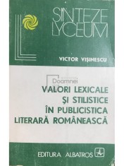 Victor Visinescu - Valori lexicale si stilistice in publicistica literara romaneasca (Editia: 1981) foto