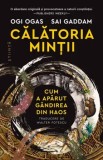Cumpara ieftin Calatoria mintii. Cum a aparut gandirea din haos/Ogi Ogas, Sai Gaddam