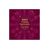 1001 Tarot Spreads: The Complete Book of Tarot Spreads for Every Purpose