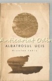 Cumpara ieftin Albatrosul Ucis - Nicolae Labis