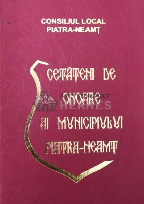 Cetățenii de onoare al municipiului Piatra-Neamt (AA141) foto