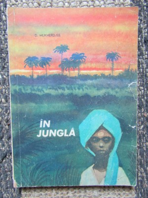 D.MUKHERDJEE - IN JUNGLA povestiri indiene foto