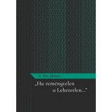 &quot;Ha rem&eacute;nytelen a Lehetetlen...&quot; - N. P&aacute;l J&oacute;zsef