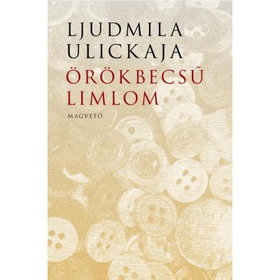 &amp;Ouml;r&amp;ouml;kbecsű limlom - Ljudmila Ulickaja foto