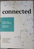 CONNECTED. PUTEREA SURPRINZATOARE A RETELELOR SOCIALE SI FELUL IN CARE NE MODELEAZA VIATA-NICHOLAS A. CHRIS-252044