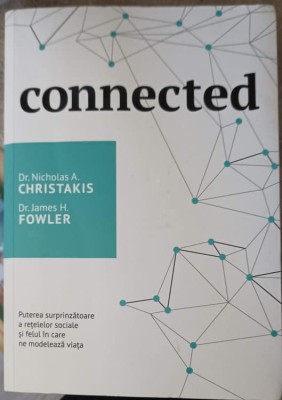 CONNECTED. PUTEREA SURPRINZATOARE A RETELELOR SOCIALE SI FELUL IN CARE NE MODELEAZA VIATA-NICHOLAS A. CHRIS-252044 foto