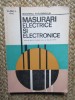 MASURARI ELECTRICE SI ELECTRONICE , MANUAL PENTRU CLASELE A X-A , A XI-A SI A XII-A , DE EUGENIA ISAC , 1993