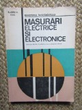 MASURARI ELECTRICE SI ELECTRONICE , MANUAL PENTRU CLASELE A X-A , A XI-A SI A XII-A , DE EUGENIA ISAC , 1993