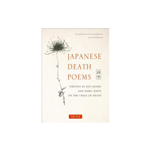 Japanese Death Poems: Written by Zen Monks and Haiku Poets on the Verge of Death