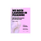 We Both Laughed in Pleasure: The Selected Diaries of Lou Sullivan