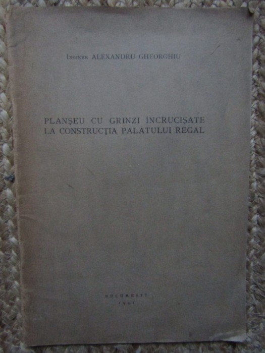 Planseu cu grinzi incrucisate la constructia Palatului Regal GHEORGHIU AUTOGRAF