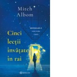 Cinci lectii invatate in rai - Mitch Albom
