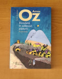 Amos Oz - Deodată &icirc;n ad&acirc;ncul pădurii, 2017, Humanitas