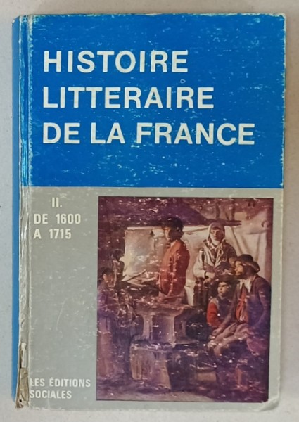 MANUEL D &#039;HISTOIRE LITTERARIRE DE LA FRANCE , TOME II , 1600- 1715 par PIERRE ABRAHAM et ROLAND DESNE , 1966