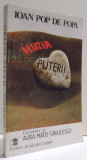 ILUZIA PUTERII - CONVORBIRI CU AURA MATEI - SAVULESCU de IOAN POP DE POPA , 1992