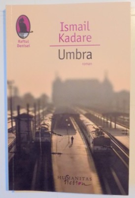 UMBRA , INSEMNARILE UNUI CINEAST RATAT de ISMAIL KADARE , 2015 foto