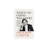When the Going Was Good: An Editor's Adventures During the Last Golden Age of Magazines