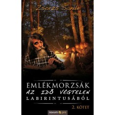 Eml&eacute;kmorzs&aacute;k az idő v&eacute;gtelen labirintus&aacute;b&oacute;l (II. k&ouml;tet) - Zsorzs Sande