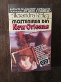 MOSTENIREA DIN NEW ORLEANS - ALEXANDRA RIPLEY