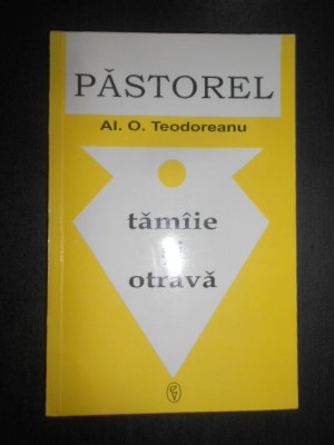 Alexandru O. Teodoreanu - Tamaie si otrava foto