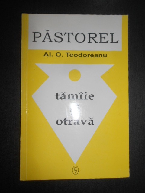 Alexandru O. Teodoreanu - Tamaie si otrava