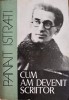 Cum Am Devenit Scriitor - Panait Istrati (1981, Scrisul Rom&acirc;nesc), Biografii, Carte Beletristica, Romana, Paperback, 531 Pagini