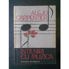 ALEJO CARPENTIER - INTALNIRI CU MUZICA