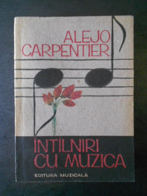 ALEJO CARPENTIER - INTALNIRI CU MUZICA foto