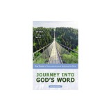 Journey Into God's Word, Second Edition: Your Guide to Understanding and Applying the Bible