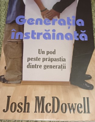 GENERATIA INSTRAINATA UN POD PESTE PRAPASTIA DINTRE GENERATII JOSH MCDOWELL foto