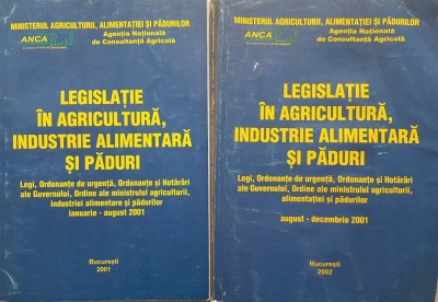 LEGISLATIE IN AGRICULTURA, INDUSTRIE ALIMENTARA SI PADURI Ian-Dec 2001 2 volume foto