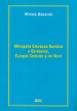 Mitropolia ortodoxa romana a Germaniei, Europei Centrale si de Nord | Mircea Basarab, Limes