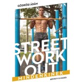 Street workout mindenkinek - &aacute;tdolgozott, bőv&iacute;tett kiad&aacute;s - G&ouml;dr&ouml;si &Aacute;d&aacute;m, 2024